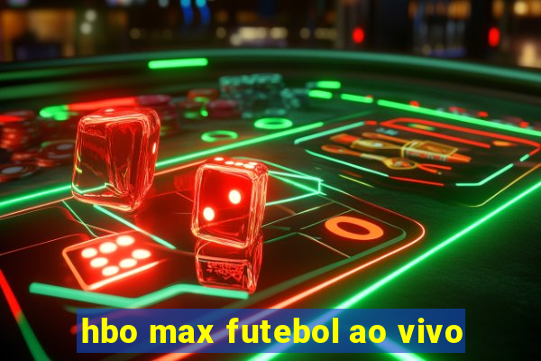 hbo max futebol ao vivo